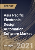 Asia Pacific Electronic Design Automation Software Market By Application, By End User, By Country, Growth Potential, Industry Analysis Report and Forecast, 2021 - 2027- Product Image