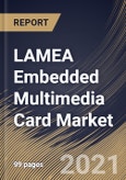 LAMEA Embedded Multimedia Card Market By Density, By Application, By Industry Vertical, By Country, Growth Potential, Industry Analysis Report and Forecast, 2021 - 2027- Product Image