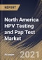 North America HPV Testing and Pap Test Market By Type, By Application, By Product, By End Use, By Country, Growth Potential, Industry Analysis Report and Forecast, 2021 - 2027 - Product Thumbnail Image