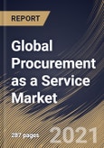 Global Procurement as a Service Market By Component, By Enterprise Size, By Application, By Regional Outlook, Industry Analysis Report and Forecast, 2021 - 2027- Product Image