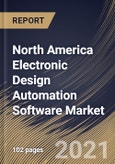 North America Electronic Design Automation Software Market By Application, By End User, By Country, Growth Potential, Industry Analysis Report and Forecast, 2021 - 2027- Product Image