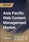 Asia Pacific Web Content Management Market By Component, By Application, By Deployment Type, By Enterprise Size, By End User, By Country, Growth Potential, Industry Analysis Report and Forecast, 2021 - 2027 - Product Image