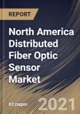 North America Distributed Fiber Optic Sensor Market By Technology, By Application, By End User, By Country, Growth Potential, Industry Analysis Report and Forecast, 2021 - 2027- Product Image