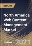 North America Web Content Management Market By Component, By Application, By Deployment Type, By Enterprise Size, By End User, By Country, Growth Potential, Industry Analysis Report and Forecast, 2021 - 2027- Product Image