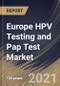 Europe HPV Testing and Pap Test Market By Type, By Application, By Product, By End Use, By Country, Growth Potential, Industry Analysis Report and Forecast, 2021 - 2027 - Product Thumbnail Image