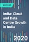 India: Cloud and Data Centre Growth in India - 2021 to 2025 - Product Thumbnail Image