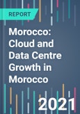 Morocco: Cloud and Data Centre Growth in Morocco - 2021 to 2025- Product Image