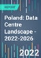 Poland: Data Centre Landscape - 2022-2026 - Product Thumbnail Image