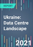 Ukraine: Data Centre Landscape - 2021 to 2025- Product Image