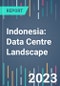 Indonesia: Data Centre Landscape - 2022 to 2026 - Product Thumbnail Image