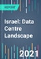 Israel: Data Centre Landscape - 2021 to 2025 - Product Thumbnail Image