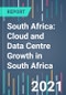 South Africa: Cloud and Data Centre Growth in South Africa - 2021 to 2025 - Product Thumbnail Image