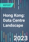 Hong Kong: Data Centre Landscape - 2022 to 2026 - Product Thumbnail Image