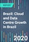 Brazil: Cloud and Data Centre Growth in Brazil - 2021 to 2025 - Product Thumbnail Image
