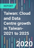 Taiwan: Cloud and Data Centre growth in Taiwan- 2021 to 2025- Product Image