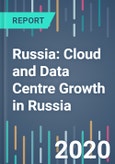 Russia: Cloud and Data Centre Growth in Russia - 2021 to 2025- Product Image