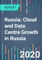 Russia: Cloud and Data Centre Growth in Russia - 2021 to 2025 - Product Thumbnail Image