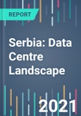 Serbia: Data Centre Landscape - 2021 to 2025- Product Image