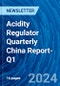 Acidity Regulator Quarterly China Report-Q1 - Product Image