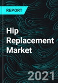 Hip Replacement Market, Global Forecast, Impact of Coronavirus, Industry Trends, Growth, Opportunity By Products, Regions, Company Analysis- Product Image