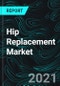 Hip Replacement Market, Global Forecast, Impact of Coronavirus, Industry Trends, Growth, Opportunity By Products, Regions, Company Analysis - Product Image