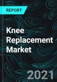 Knee Replacement Market Global Forecast Industry Trends, Growth, Opportunity By Products, Regions, Company Analysis- Product Image