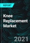 Knee Replacement Market Global Forecast Industry Trends, Growth, Opportunity By Products, Regions, Company Analysis - Product Image