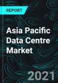 Asia Pacific Data Centre Market Forecast by IT Infrastructure, End Users, Verticals, Country, Company Overview, Initiatives, Sales Analysis- Product Image