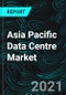 Asia Pacific Data Centre Market Forecast by IT Infrastructure, End Users, Verticals, Country, Company Overview, Initiatives, Sales Analysis - Product Image
