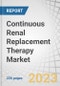 Continuous Renal Replacement Therapy Market by Product (Hemofilter, Bloodline, Machines, Dialysates), Modality (SCUF, CVVH, CVVHD, CVVHDF), Age (Adult, Pediatric), Enduser (Hospitals, Ambulatory), and Region - Global Forecast to 2028 - Product Thumbnail Image