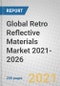 Global Retro Reflective Materials Market 2021-2026 - Product Thumbnail Image