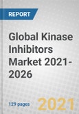 Global Kinase Inhibitors Market 2021-2026- Product Image