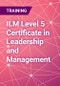 ILM Level 5 Certificate in Leadership and Management - Product Thumbnail Image