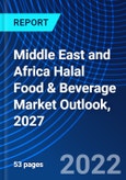 Middle East and Africa Halal Food & Beverage Market Outlook, 2027- Product Image