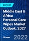 Middle East & Africa Personal Care Wipes Market Outlook, 2027 - Product Image