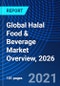 Global Halal Food & Beverage Market Overview, 2026 - Product Image