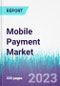 Mobile Payment Market by Age, by Payment Type, by Application - Global Opportunity Analysis and Industry Forecast, 2023-2030 - Product Image