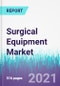Surgical Equipment Market by Product, Category, and Application: Global Opportunity Analysis and Industry Forecast, 2020 - 2030 - Product Thumbnail Image