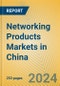 Networking Products Markets in China - Product Thumbnail Image