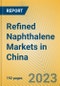 Refined Naphthalene Markets in China - Product Image