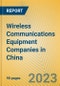 Wireless Communications Equipment Companies in China - Product Image