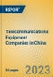 Telecommunications Equipment Companies in China - Product Image