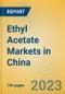 Ethyl Acetate Markets in China - Product Image