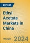 Ethyl Acetate Markets in China - Product Thumbnail Image