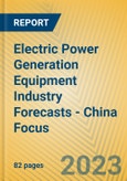 Electric Power Generation Equipment Industry Forecasts - China Focus- Product Image