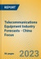 Telecommunications Equipment Industry Forecasts - China Focus - Product Image