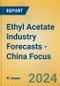 Ethyl Acetate Industry Forecasts - China Focus - Product Thumbnail Image