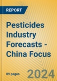 Pesticides Industry Forecasts - China Focus- Product Image