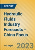 Hydraulic Fluids Industry Forecasts - China Focus- Product Image