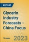 Glycerin Industry Forecasts - China Focus - Product Image
